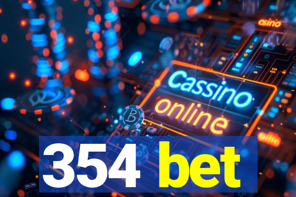 354 bet